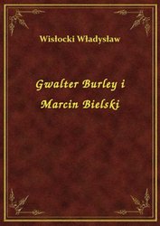 : Gwalter Burley i Marcin Bielski - ebook