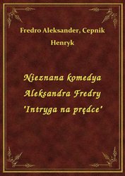 : Nieznana komedya Aleksandra Fredry "Intryga na prędce" - ebook