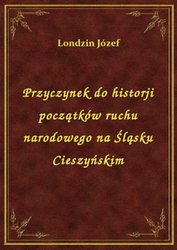 : Przyczynek do historji początków ruchu narodowego na Śląsku Cieszyńskim - ebook