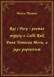 : Raj i Pery : poemat wyjęty z Lalli Ruk Pana Tomasza Mora, z jego popiersiem - ebook