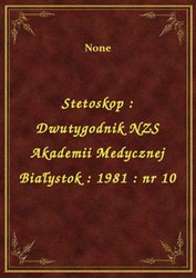 : Stetoskop : Dwutygodnik NZS Akademii Medycznej Białystok : 1981 : nr 10 - ebook