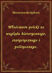 : Włościanin polski ze względu historycznego, statystycznego i politycznego. - ebook