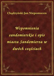 : Wspomnienia sandomierskie i opis miasta Sandomierza w dwóch częściach - ebook