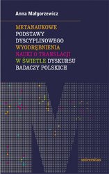 : Metanaukowe podstawy dyscyplinowego wyodrębnienia nauki o translacji w świetle dyskursu badaczy polskich   - ebook