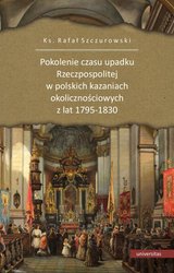 : Pokolenie czasu upadku Rzeczpospolitej w polskich kazaniach okolicznościowych z lat 1795-1830 - ebook
