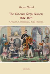 : The Victorian Royal Nursery, 1840-1865. Creation, Organisation, Staff, Financing - ebook