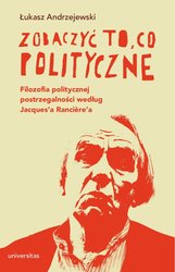 : Zobaczyć to, co polityczne. Filozofia politycznej postrzegalności według Jacques'a Rancière'a - ebook