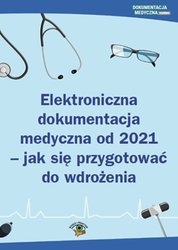 : Elektroniczna dokumentacja medyczna od 2021 - jak się przygotować do wdrożenia - ebook