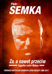 : ZA, A NAWET PRZECIW. Zagadka Lecha Wałęsy - ebook