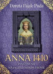 : Anna 1410. Piastówna na jagiellońskim tronie - ebook